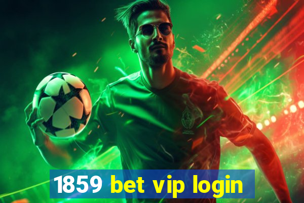 1859 bet vip login